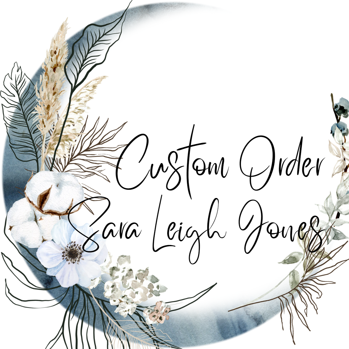 Custom order for Sara-Leigh Jones